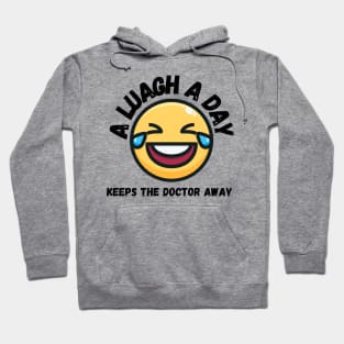 A laugh a day keeps the Doctor Away. Stay Positive Hoodie